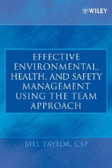 Effective Environmental, Health, and Safety Management Using the Team Approach - Bill Taylor