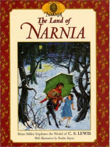 The Land of Narnia: Brian Sibley Explores the World of C. S. Lewis - Brian Sibley, Pauline Baynes