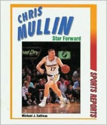 Chris Mullin, Star Forward - Michael John Sullivan