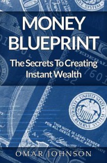 Money Blueprint: The Secrets to Creating Instant Wealth - Rita Buchanan