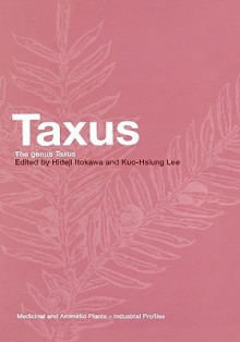 Taxus: The Genus Taxus - Audrey Osler, Kuo-Hsiung Lee