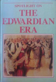 Spotlight On The Edwardian Era (Spotlight On History) - Christopher Martin