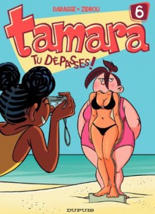 Tamara - tome 6 - Tu dépasses ! (French Edition) - Zidrou, Christian Darasse