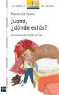 Juana, ¿dónde estás? - Florencia Esses, Valeria Cis