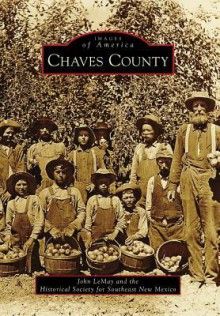 Chaves County, New Mexico (Images of America Series) - John LeMay