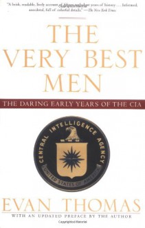 The Very Best Men: The Daring Early Years of the CIA - Evan Thomas