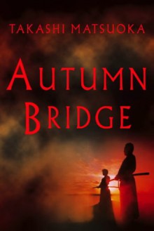 Autumn Bridge - Takashi Matsuoka