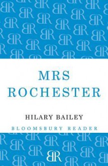 Mrs Rochester - Hilary Bailey