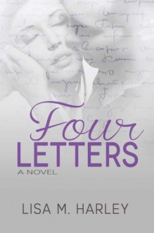 Four Letters - Lisa M. Harley