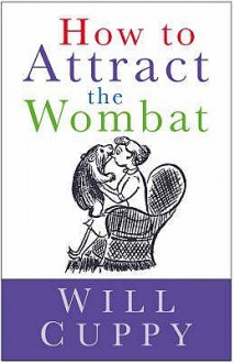 How To Attract The Wombat - Will Cuppy