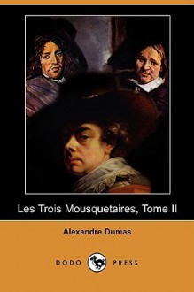 Les Trois Mousquetaires, Tome II - Alexandre Dumas