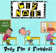 Big Nate: Pray for a Fire Drill - Lincoln Peirce