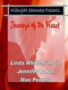 Journeys of the Heart - Linda White-Francis, Jennifer Bokal, Mae Powers