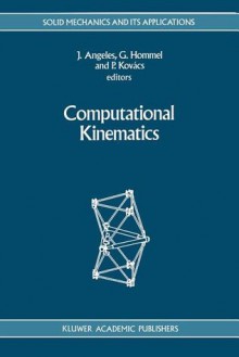 Computational Kinematics - J. Angeles, Günter Hommel, Péter Kovács