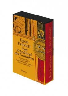 Vom Schaltwerk Der Gedanken: Ausgewählte Essays Zu Geschichte, Politik, Philosophie, Religion, Theater Und Literatur - Egon Friedell, Daniel Keel, Daniel Kampa