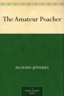 The Amateur Poacher - Richard Jefferies