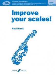 Improve Your Scales! Violin Grade 1 - Paul Harris