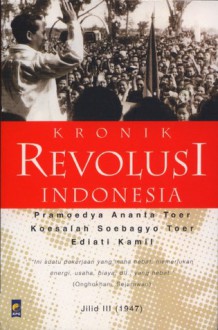 Kronik Revolusi Indonesia Jilid III - Pramoedya Ananta Toer, Koesalah Soebagyo Toer, Ediati Kamil