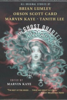 The Ghost Quartet - Orson Scott Card, Tanith Lee, Marvin Kaye, Brian Lumley