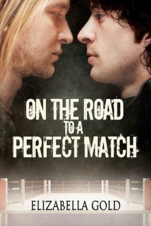 On the Road to a Perfect Match - Elizabella Gold