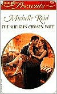 The Sheikh's Chosen Wife (Harlequin Presents, #2254) - Michelle Reid