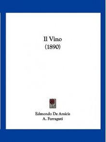 Il Vino (1890) - Edmondo De Amicis, A. Ferraguti, E. Nardi