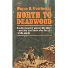 North to Deadwood - Wayne D. Overholser