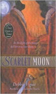 Scarlet Moon: A Retelling of "Little Red Riding Hood" (Once Upon a Time) - Debbie Viguié, Mahlon F. Craft