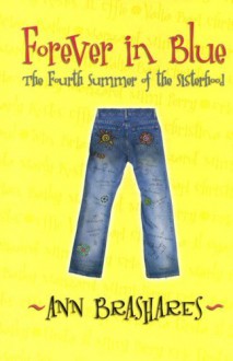 Forever in Blue: The Fourth Summer of the Sisterhood - Ann Brashares