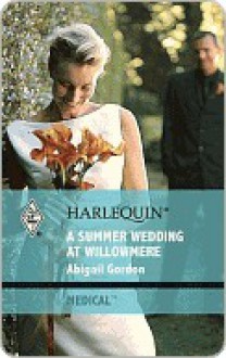 A Summer Wedding at Willowmere - Abigail Gordon