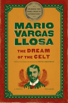 The Dream of the Celt: A Novel - Edith Grossman, Mario Vargas Llosa