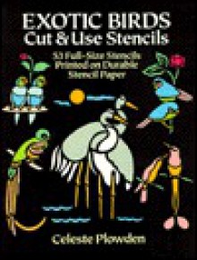 STENCILS: Exotic Birds Cut and Use Stencils: Fifty-Three Full Sized Stencils Printed on Durable Stencil.. - NOT A BOOK