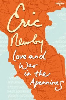 Love & War in the Apennines - Eric Newby