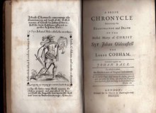 A Brefe Chronycle Concernynge the Examynacyon and Death of the Blessed Martyr of Christ, Syr Johan Oldecastell the Lorde Cobham - John Bale