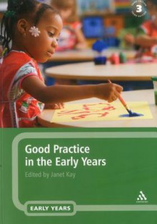 Good Practice in the Early Years - Janet Kay