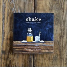 Shake: A New Perspective On Cocktails - Eric Prum, Josh Williams