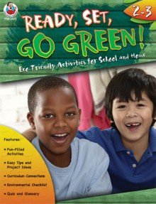 Ready, Set, Go Green!, Grades 2 - 3: Eco-Friendly Activities for School and Home - Teresa Domnauer