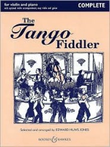 The Tango Fiddler - Complete: Violin and Piano - Edward Huws Jones, Hal Leonard Publishing Corporation