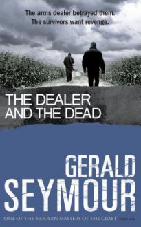 The Dealer and the Dead - Gerald Seymour