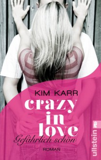 Gefährlich schön - Crazy in Love 1 - Kim Karr