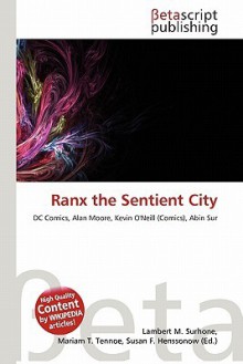 Ranx the Sentient City - Lambert M. Surhone, Mariam T. Tennoe, Susan F. Henssonow