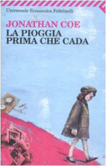 La pioggia prima che cada - Jonathan Coe, Delfina Vezzoli