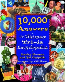 10,000 Answers: The Ultimate Trivia Encyclopedia - Stanley Newman