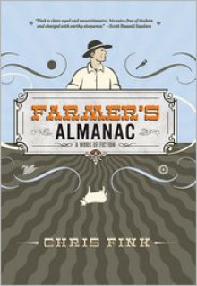 Farmer's Almanac: A Work of Fiction - Chris Fink