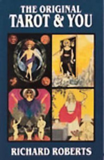 The Original Tarot & You - Richard Roberts