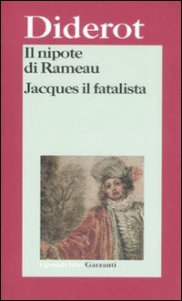 Il nipote di Rameau; Jacques il fatalista e il suo padrone - Denis Diderot, Lanfranco Binni