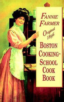 Original 1896 Boston Cooking-School Cook Book - Fannie Merritt Farmer