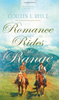 Romance Rides the Range - Colleen L. Reece