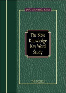 Bible Knowledge Word Study: Gospels - Darrell L. Bock