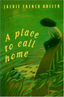 A Place to Call Home - Jackie French Koller